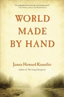World made by hand / James Howard Kunstler.