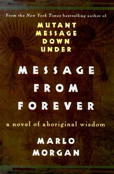 Message from forever / Marlo Morgan.