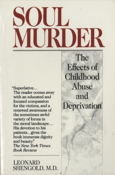Soul murder : the effects of childhood abuse and deprivation / Leonard Shengold.