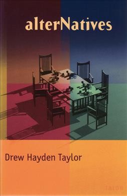 AlterNatives / Drew Hayden Taylor.