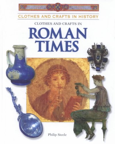 Clothes & crafts in Roman times / Philip Steele.