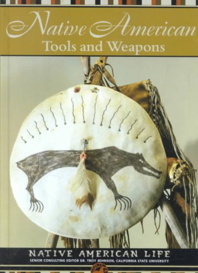 Native American tools and weapons / Rob Staeger.