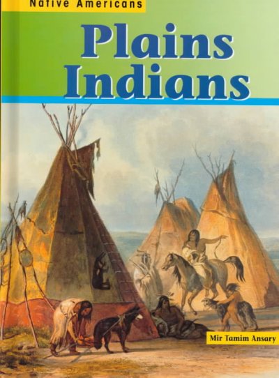 Plains Indians / Mir Tamim Ansary.