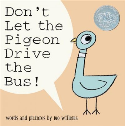 Don't let the pigeon drive the bus! / words and pictures by Mo Willems.