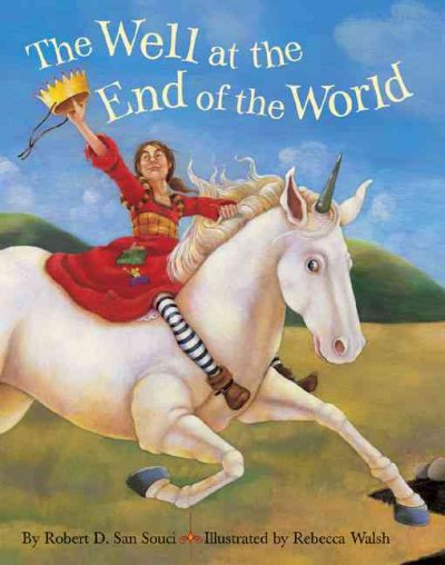 The well at the end of the world / by Robert D. San Souci ; illustrated by Rebecca Walsh.