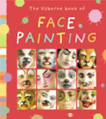 The Usborne book of face painting / Chris Caudron and Caro Childs of Lococo.