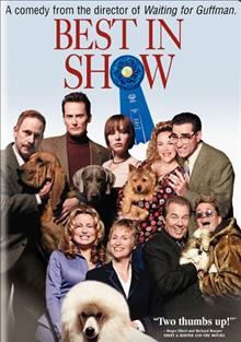 Best in show [videorecording] / directed by Christopher Guest ; written by Christopher Guest & Eugene Levy ; produced by Karen Murphy.
