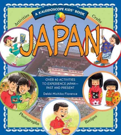 Japan : over 40 activities to experience Japan-- past and present / Debbi Michiko Florence ; illustrations by Jim Caputo.