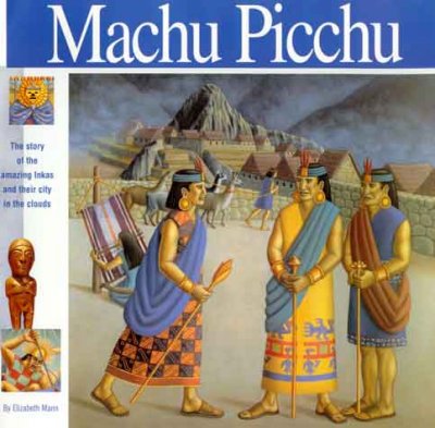 Machu Picchu / by Elizabeth Mann ; with illustrations by Amy Crehore.