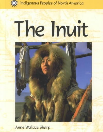 The Inuit / Anne Wallace Sharp.
