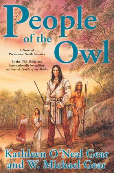 People of the owl : a novel of prehistoric North America / Kathleen O'Neal Gear and W. Michael Gear.