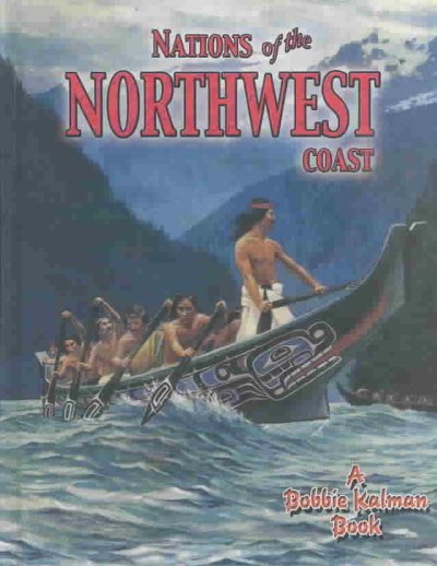 Nations of the Northwest Coast / Kathryn Smithyman & Bobbie Kalman.