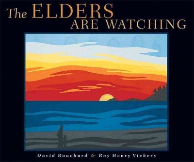 The elders are watching / Dave Bouchard, text ; Roy Henry Vickers, images.