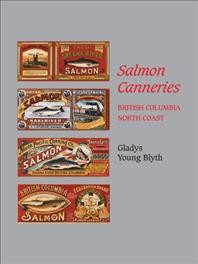 Salmon canneries : British Columbia north coast / Gladys Young Blyth.