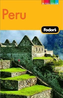 Fodor's Peru / [editor, Josh McIlvain].
