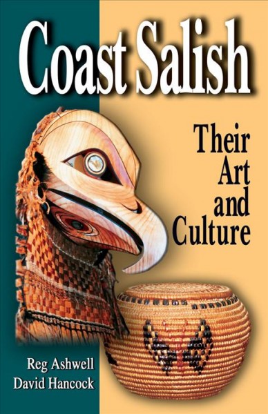 Coast Salish : their art and culture / Reg Ashwell.