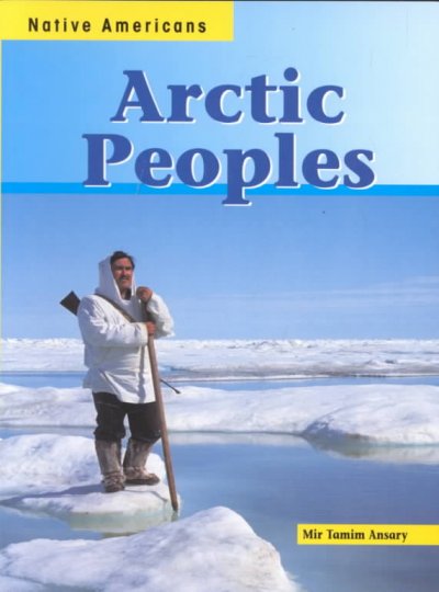 Arctic peoples / Mir Tamim Ansary.