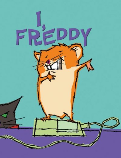 I, Freddy / by Dietlof Reiche ; translated by John Brownjohn ; illustrated by Joe Cepeda.
