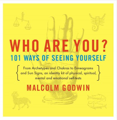 Who are you? : 101 ways of seeing yourself / Malcolm Godwin.