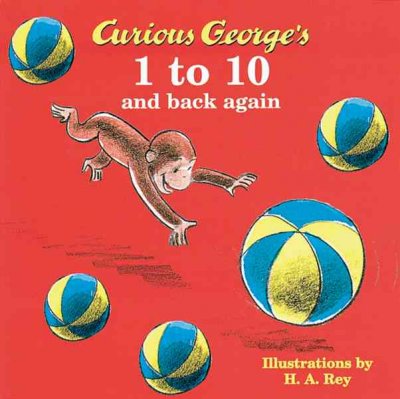 Curious George's 1 to 10 and back again / by Margret E. Rey; ill (Margret E. Rey and H. A. Rey).