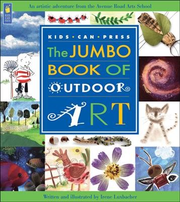 The Jumbo book of outdoor art / written and illustrated by Irene Luxbacher.