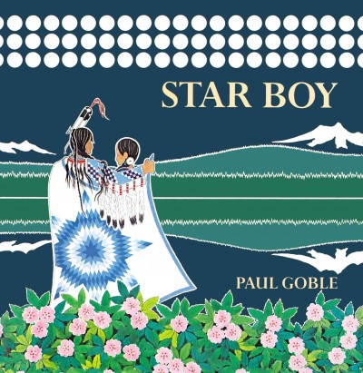 Star Boy / retold and illustrated by Paul Goble.