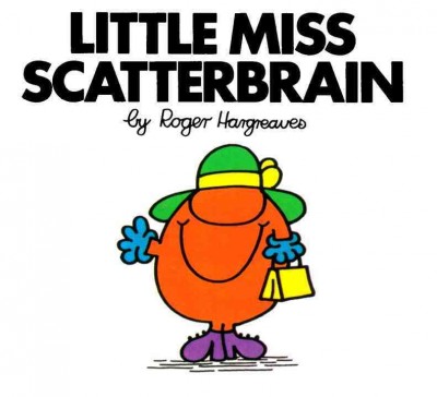 Little Miss Scatterbrain / by Roger Hargreaves.