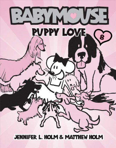 Babymouse puppy love / Jennifer L. Holm & Matthew Holm.