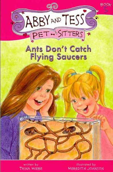 Ants don't catch flying saucers / written by Trina Wiebe ; illustrated by Meredith Johnson.