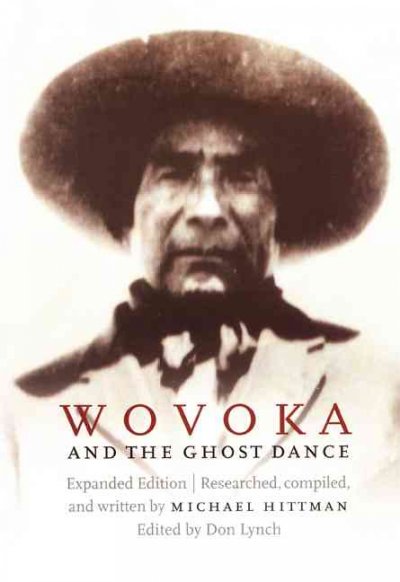 Wovoka and the Ghost Dance / researched, compiled, and written by Michael Hittman ; edited by Don Lynch.