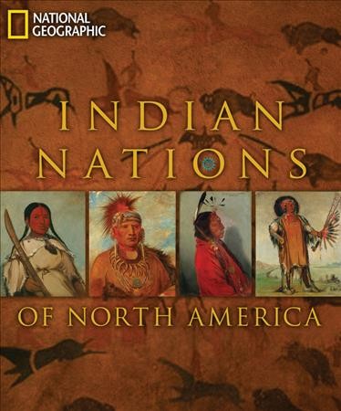 Indian nations of North America / by Anton Treuer ... [et al.] ; foreword by Herman Viola.