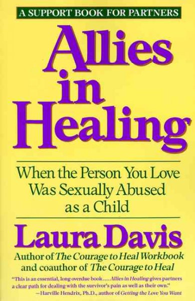 Allies In Healing : When the person you love was sexually abused as a child.