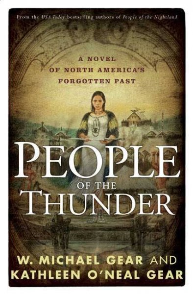 People of the thunder : a novel of North America's forgotten past / by W. Michael Gear & Kathleen O'Neal Gear.