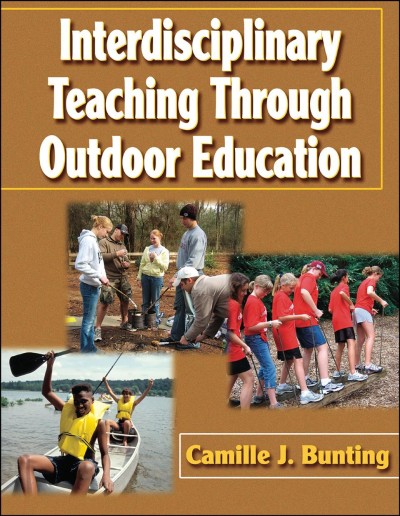 Interdisciplinary teaching through outdoor education / Camille J. Bunting.