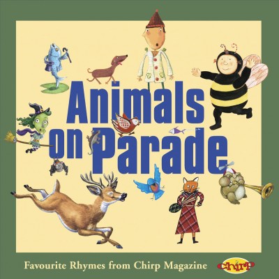 Animals on parade : favourite rhymes from Chirp magazine.