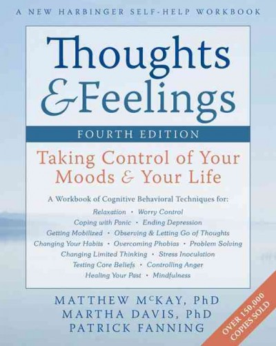 Thoughts & feelings : taking control of your moods & your life / Matthew McKay, Martha Davis, [and] Patrick Fanning.