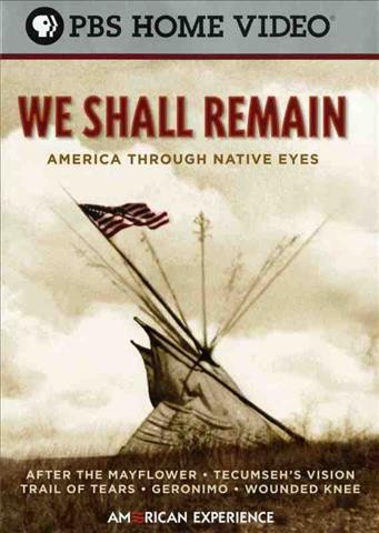 We shall remain [videorecording] : America through native eyes / executive producer, Sharon Grimberg ; WGBH Educational Foundation ; WGBH-Boston ; an American Experience film ; in association with Apograph Productions Inc., Tecumseh LLC and Native American Public Telecommunications.