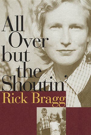 All over but the shoutin' / Rick Bragg.