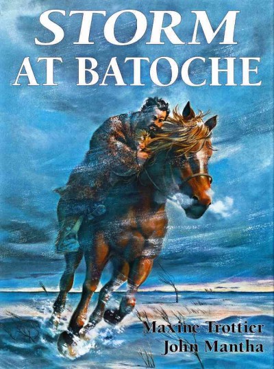 Storm at Batoche / Maxine Trottier ; illustrated by John Mantha.