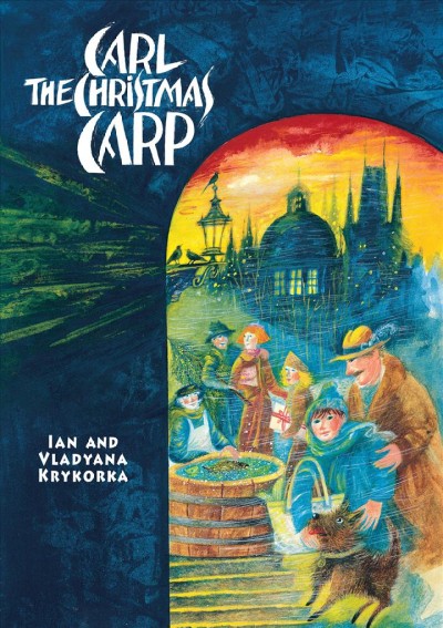 Carl, the Christmas carp [electronic resource] / Ian and Vladyana Krykorka.