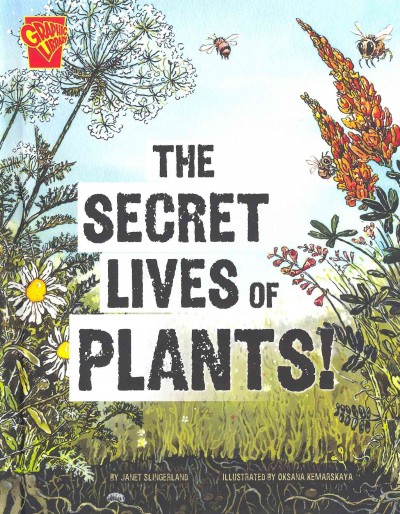 The secret lives of plants! / by Janet Slingerland ; illustrated by Oksana Kemarskaya.