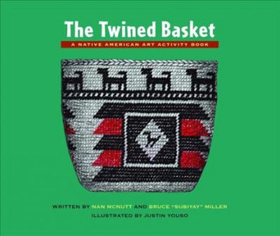 The twined basket : a story and activity book / Nan McNutt, Bruce
