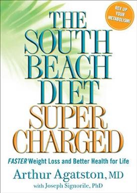 The south beach diet supercharged [Hard Cover] : faster weight loss and better health for life / Arthur Agatston ; with Joseph Signorile.