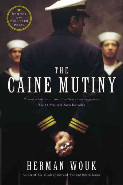 Caine mutiny : a novel of World War II Herman Wouk.