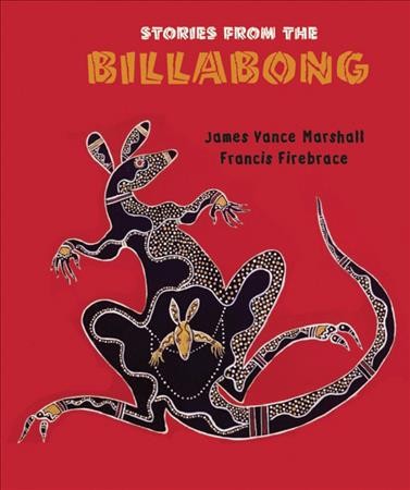 Stories from the billabong / by James Marshall ; illustrated by Francis Firebrace.