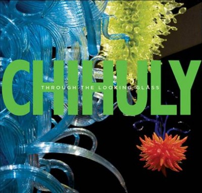 Chihuly : through the looking glass / Gerald W.R. Ward.