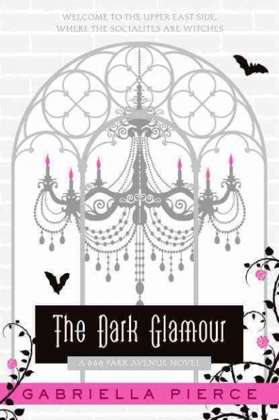 The dark glamour : a 666 Park Avenue novel Gabriella Pierce.
