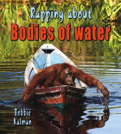 Rapping about bodies of water Bobbie Kalman.