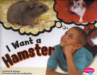 I want a hamster / by Kimberly M. Hutmacher.