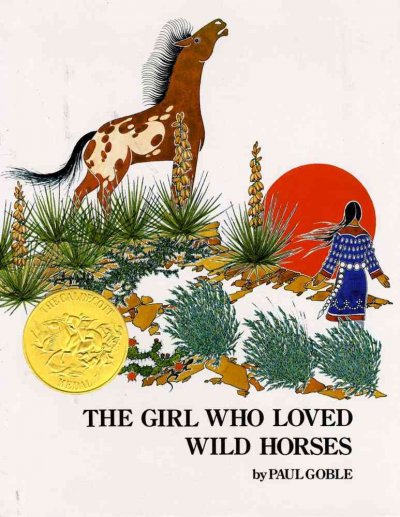 The girl who loved wild horses  story and illustrations by Paul Goble.